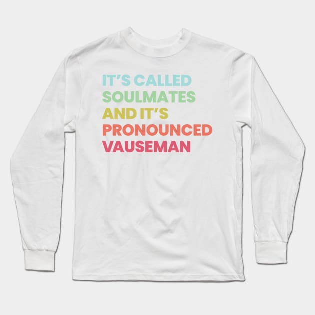 Is called soulmates and its pronounced Vauseman - Orange Is The New Black Long Sleeve T-Shirt by VikingElf